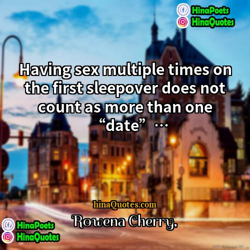 Rowena Cherry Quotes | Having sex multiple times on the first